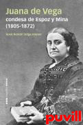 Juana de Vega, condesa de Espoz y Mina (1805-1872) : hacer en el siglo