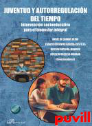 Juventud y autorregulacin del tiempo : intervencin socioeducativa para el bienestar integral