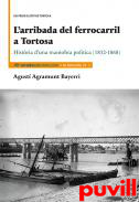 L'arribada del ferrocarril a Tortosa : histria d'una maniobra poltica (1852-1868)