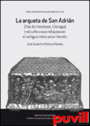 La arqueta de San Adrin : (The Art Institute, Chicago) y el culto a sus reliquias en el antiguo reino astur leons