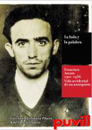La bala y la palabra : Francisco Ascaso (1901-1936), la vida accidental de un anarquista