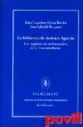 La biblioteca de Antonio 

Agustn : los impresos de un humanista de la Contrarreforma