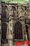 La catedral gtica : los orgenes de la arquitectura gtica y el concepto medieval de orden