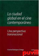 La ciudad global en el cine contemporneo : una perspectiva transnacional
