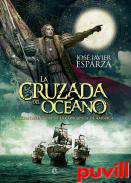 La Cruzada del Ocano : la gran aventura de la Conquista de Amrica