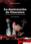 La destruccin de Guernica : periodismo, diplomacia, propaganda e historia