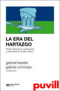 La era del hartazgo : lderes disruptivos, polarizacin y antipoltica en Amrica Latina