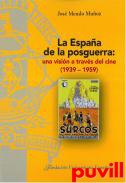 La Espaa de posguerra : una visin a travs del cine (1939-1959)