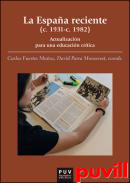 La Espaa reciente (c. 1931-c. 1982) : Actualizacin para una educacin crtica