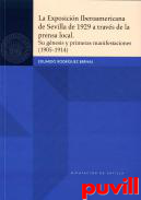 La Exposicin Iberoamericana de Sevilla de 1929 a travs de la prensa local : su gnesis y primeras manifestaciones (1905-1914)