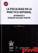 La fiscalidad en la prctica notarial : homenaje a Joaqun Zejalbo Martn