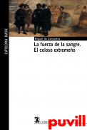 La fuerza de la sangre ; El celoso extremeo