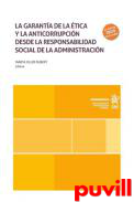 La garanta de la tica y la anticorrupcin desde la responsabilidad social de la Administracin