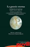 La gnosis eterna : antologa de textos gnsticos griegos, latinos y coptos, 3. Gnsticos libertinos y testimonios hermtico-gnsticos, alqumicos y neoplatnicos