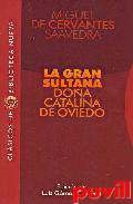 La gran sultana : doa Catalina de Oviedo