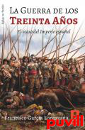 La Guerra de los Treinta Aos : el ocaso del Imperio espaol