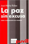 La paz sin excusa : sobre la legitimacin de la violencia