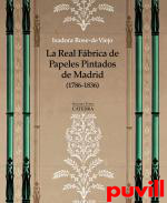 La Real Fbrica de Papeles Pintados de Madrid (1786-1836)