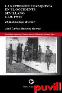 La represin franquista en el occidente sevillano (1936-1950) : 20 pueblos bajo el terror