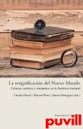La resignificacin del Nuevo Mundo : crnica, retrica y semntica en la Amrica virreinal