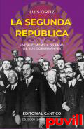 La segunda repblica : encrucijadas y dilemas de sus gobernantes