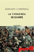La venganza de Sharpe : (las aventuras del 

fusilero Richard Sharpe, IX)