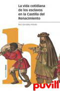 La vida cotidiana de los esclavos en la Castilla del Renacimiento