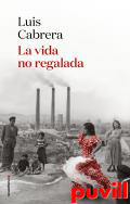 La vida no regalada