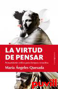 La virtud de pensar : pensamiento crtico para tiempos revueltos