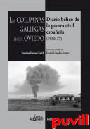 Las columnas gallegas hacia Oviedo : diario blico de la Guerra Civil espaola (1936-1937)