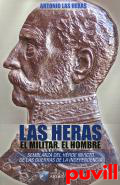 Las Heras : el militar, el hombre : semblanza del hroe invicto de las Guerras de la Independencia