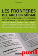 Les fronteres del multilingisme : una visi actual i pluridisciplinar sobre el multilingisme en la societat contempornia