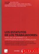 Los estatutos de los trabajadores : papel de las normas y la jurisprudencia en su formulacin. Estatuto de los Trabajadores, Estatuto del Trabajador Autnomo, Estatuto del Empleado Pblico y Estatuto del Estudiante