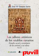 Los talleres artsticos de los retablos navarros : estudio social y econmico de los artistas y sus obras, 2. 