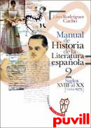 Manual de historia de la literatura espaola, 2. Siglos XVIII al XX (hasta 

1975)