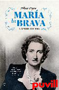 Mara la Brava : la madre del rey, una vida apasionante de amor, deber, tragedia y sacrificio