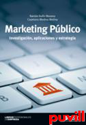 Marketing pblico : investigacin, aplicaciones y estrategia