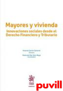 Mayores y vivienda : innovaciones sociales desde el Derecho Financiero y Tributario
