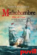 Mediohombre : Blas de Lezo y la batalla que Inglaterra ocult al mundo