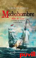 Mediohombre : Blas de Lezo y la batalla que Inglaterra ocult al mundo