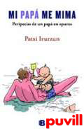 Mi pap me mima : peripecias de un pap en apuros