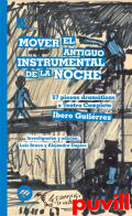 Mover el antiguo instrumental de la noche : 57 piezas dramticas o Teatro completo