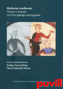 Mulleres medievais : textos e imaxes na lrica galego-portuguesa