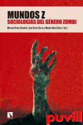 Mundos Z : sociologa del gnero zombi