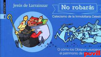 No robars : catecismo de la inmobiliaria celestial, o cmo los obispos usurparon el patrimonio de los pueblos