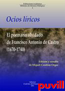 Ocios lricos : el poemario olvidado de Francisco Antonio de Castro (1670-1740)