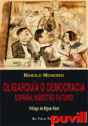 Oligarqua o democracia : Espaa, nuestro futuro