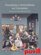 Ortodoxia y heterodoxia en Cervantes /