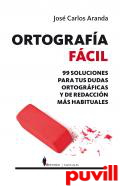 Ortografa fcil : 99 soluciones para tus dudas ortogrficas y de redaccin ms habituales
