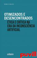 Otimizados e desencontrados : tica e crtica na era da inconscincia artificial
